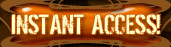INSTANT ACCESS